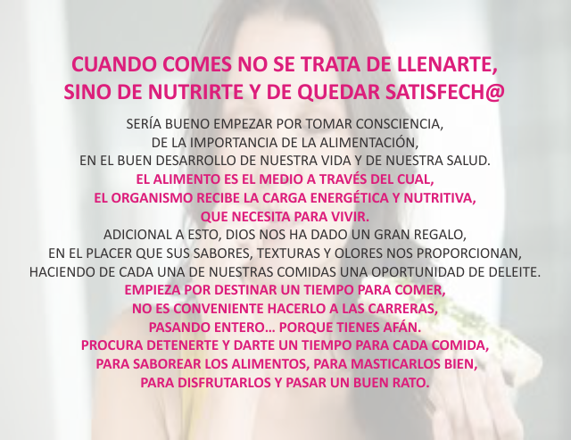 Cuando comes no se trata de llenarte, sino de nutrirte y de quedar satisferch@ Junio 7 de 2011